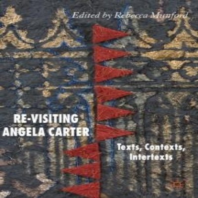 Re-Visiting Angela Carter Texts Contexts Intertexts Springer Natu