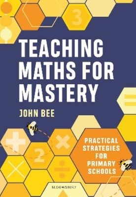 John Bee Teaching Maths for Mastery (Taschenbuch)