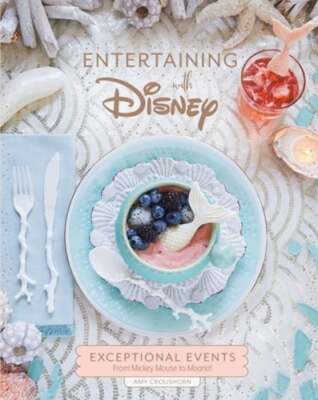 Entertaining with Disney: Exceptional Events from Mickey Mouse to Moana!: Used