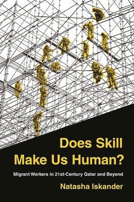 Does Skill Make Us Human?: Migrant Workers in 21st-Century Qatar and Beyon...