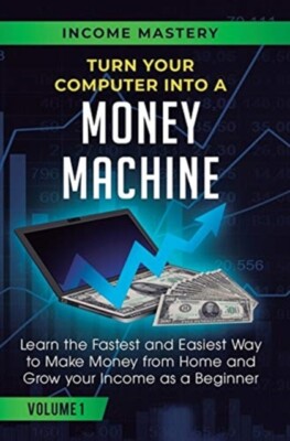 Wall - Turn Your Computer Into a Money Machine  Learn the Fastest and  - X555z