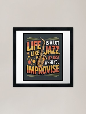 Life Is A Lot Like Jazz It's Best W Framed Wall Art Poster Canvas Print Picture