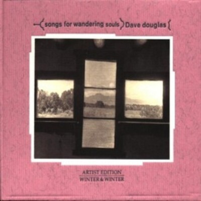 DAVE DOUGLAS - SONGS FOR WANDERING SOULS  CD  10 TRACKS MAINSTREAM JAZZ  NEW