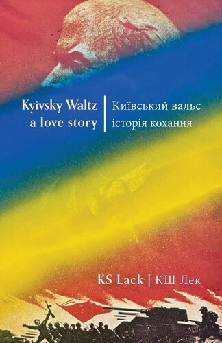 Ks Lack Kyivsky Waltz a love story (Tascabile)