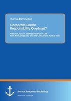 Corporate Social Responsibility Overload? Intention, Abuse, Misinterpretation Of