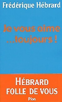 Ich liebe dich... Immer! - Frédérique Hébrard - V2013600