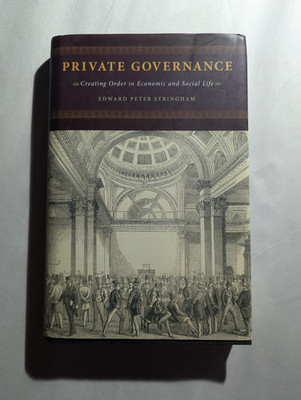Private Governance: Creating Order in Economic and Social Life by Edward Peter
