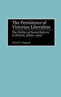 Robert F. Haggard | The Persistence Of Victorian Liberalism | Buch | Englisch