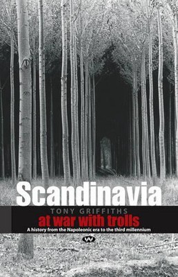 Skandinavien: Eine Geschichte von der napoleonischen Ära bis zum dritten Jahrtausend von Tony G
