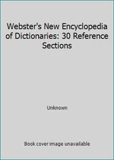 Webster's New Encyclopedia of Dictionaries: 30 Reference Sections by Unknown