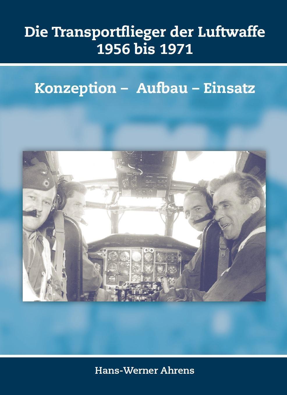 Hans-werner Ahrens | Die Transportflieger Der Luftwaffe 1956 Bis 1971