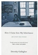 How I Came into My Inheritance, and Other True Stories Dorothy Ga