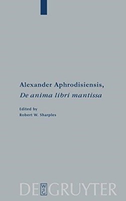 Alexander Von Aphrod -  de Anima Libri Mantissa  A New Edition of the - X555z