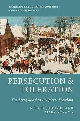 Persecution and Toleration The Long Road to Religious Freedom Johnson Koyama