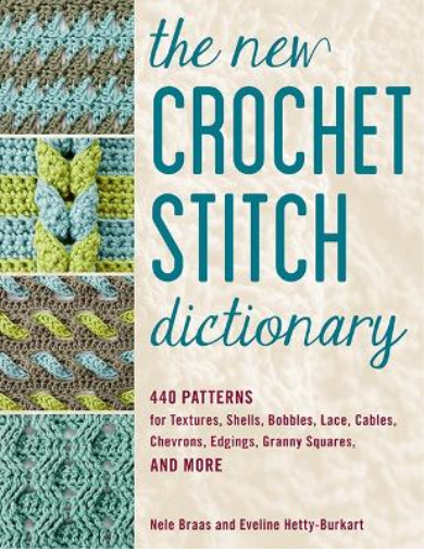 Nele Braas Eveline Hetty-Burkart The New Crochet Stitch Dictionary (Tascabile)