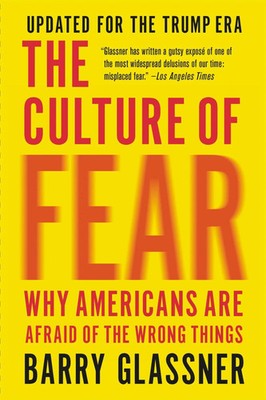 The Culture of Fear | Why Americans Are Afraid of the Wrong Things | Glassner