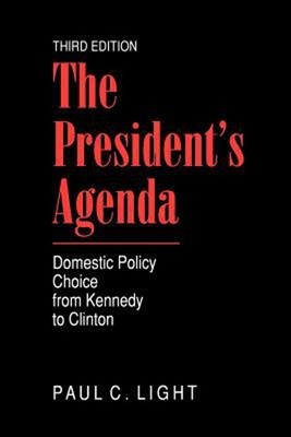 The President's Agenda : Domestic Policy Choice from Kennedy to C