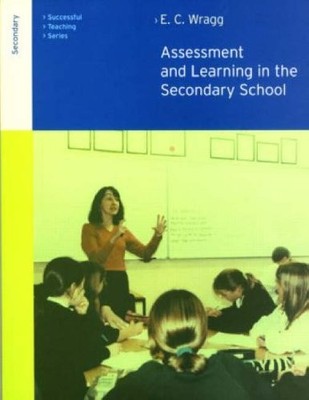 Assessment and Learning in the Secondary School (Successful Teac
