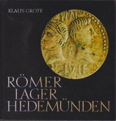 Römerlager Hedemünden : vor 2000 Jahren: Römer an der Werra ; ein herausragendes