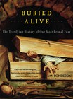 Buried Alive: The Terrifying History of Our Most Primal Fear by Jan Bondeson (Paperback, 2002)