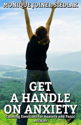 Get a Handle on Anxiety -  NEW Monique Joiner  2020