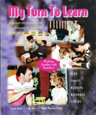 My Turn to Learn: A Communication Guide for Parents of Deaf  Hard of Hea - GOOD