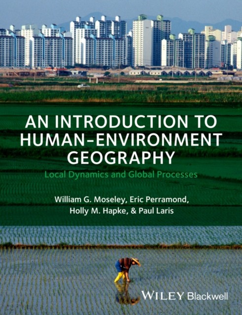 Introduction to Human–Environment Geography – Local Dynamics and Global Process…