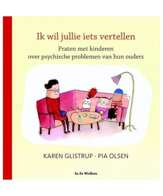 Ik wil jullie iets vertellen: praten met kinderen over psychische problemen van 