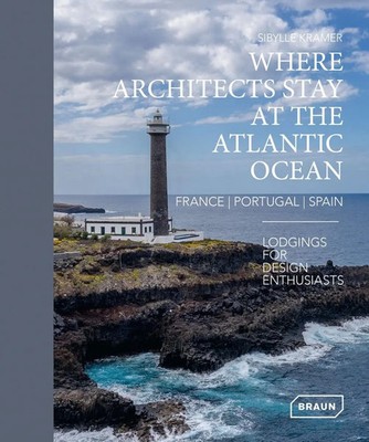 Sibylle Kramer | Where Architects Stay at the Atlantic Ocean: France,...