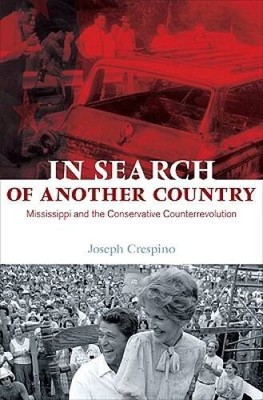 In Search of Another Country: Mississippi and the Conservative Count - VERY GOOD