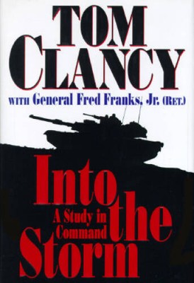 Into the Storm: A Study in Command - Hardcover By Clancy, Tom - GOOD