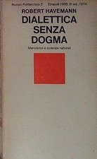 Havemann robert DIALETTICA SENZA DOGMA 1966 EINAUDI 