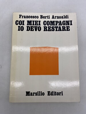 FRANCESCO BERTI ARNOALDI - MIT MEINEN BEGLEITERN MUSS ICH BLEIBEN - MARSILIO ED.