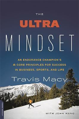 The Ultra Mindset: An Endurance Champion's 8 Core Principles for Success in...