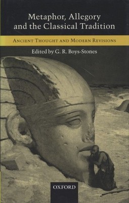 Metaphor, Allegory, and the Classical Tradition. Ancient Thought and Modern Revi