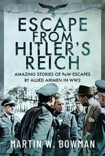 Escape From Hitler's Reich by Martin W Bowman - 9781399073202