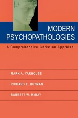 Modern Psychopathologies : A Comprehensive Christian Appraisal Ha