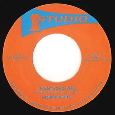 NORMA WHITE I WANT YOUR LOVE  7"  MINT