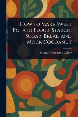 How to Make Sweet Potato Flour, Starch, Sugar, Bread and Mock Cocoanut by George