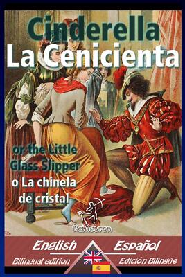 Cinderella - La Cenicienta: Zweisprachiger Paralleltext Englisch-Spanisch