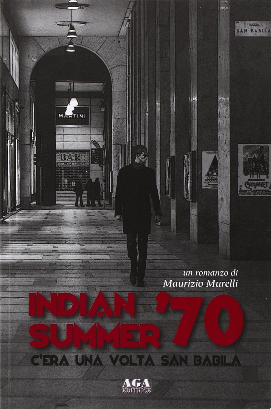 9788898809226 Indian summer '70. C'era una volta San Babila - Maurizio Murelli