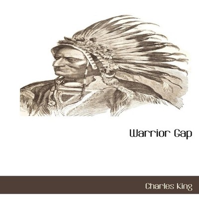 Warrior Gap Charles King Paperback Creative Media Partners LLC