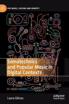 Somatechnics And Popular Music In Digital Contexts