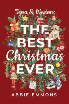 Tessa and Weston: The Best Christmas Ever by Emmons, Abbie