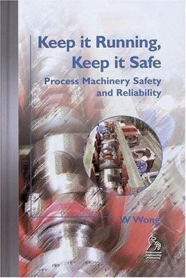 Keep it Running, Keep it Safe: Process Machinery Safety and Reliability by 