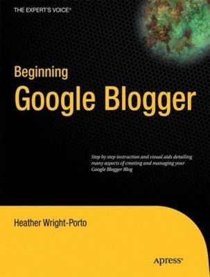 Beginning Google Blogger Paperback Heather Wright-Porto