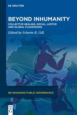 Beyond Inhumanity: Collective Healing, Social Justice and Global Flourishing by 