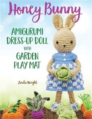 Honey Bunny Amigurumi Dress-Up Doll with Garden Play Mat: Crochet Patterns for B