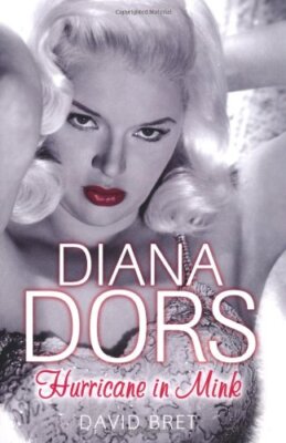 Diana Dors: Hurricane in Mink,David Bret