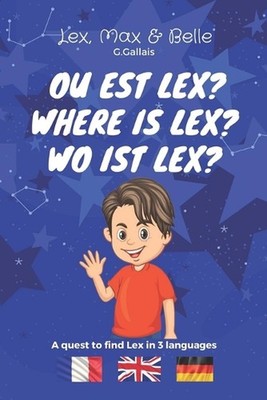 Ou est Lex? Where is Lex? Wo ist Lex?: La recherche ?perdue de Lex ? travers not